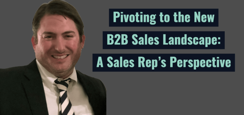 Pivoting to the New B2B Sales Landscape: A Sales Rep’s Perspective