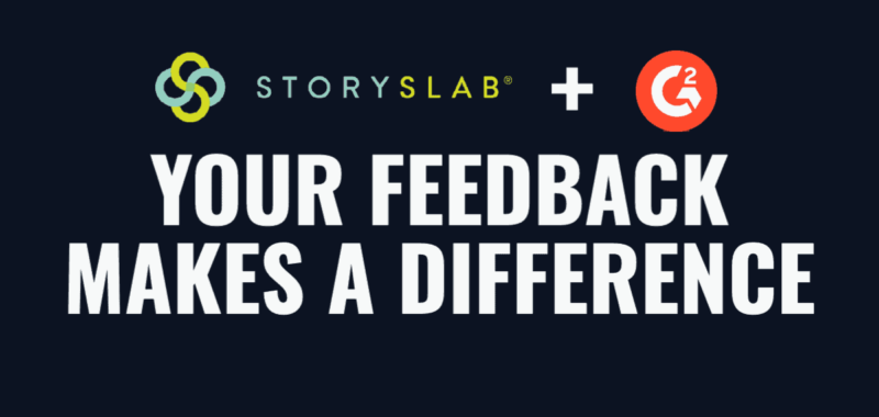 How Customer Feedback Improves StorySlab for Our Users