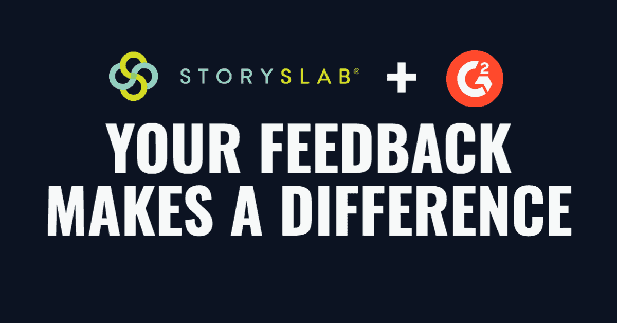 How Customer Feedback Improves StorySlab for Our Users