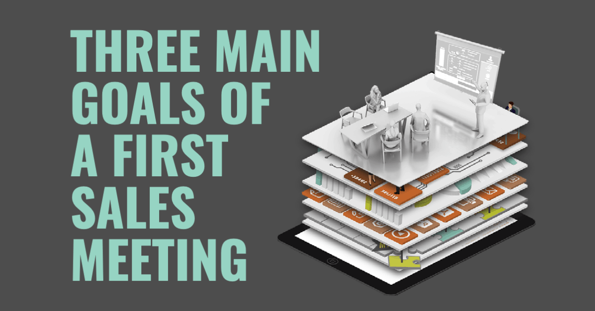 What Are the Three Main Goals of a First Sales Meeting?