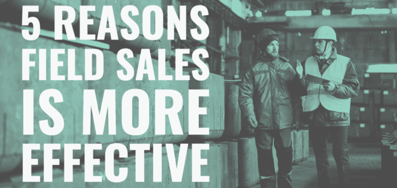 5 Reasons Outside Sales is More Effective Than Inside Sales