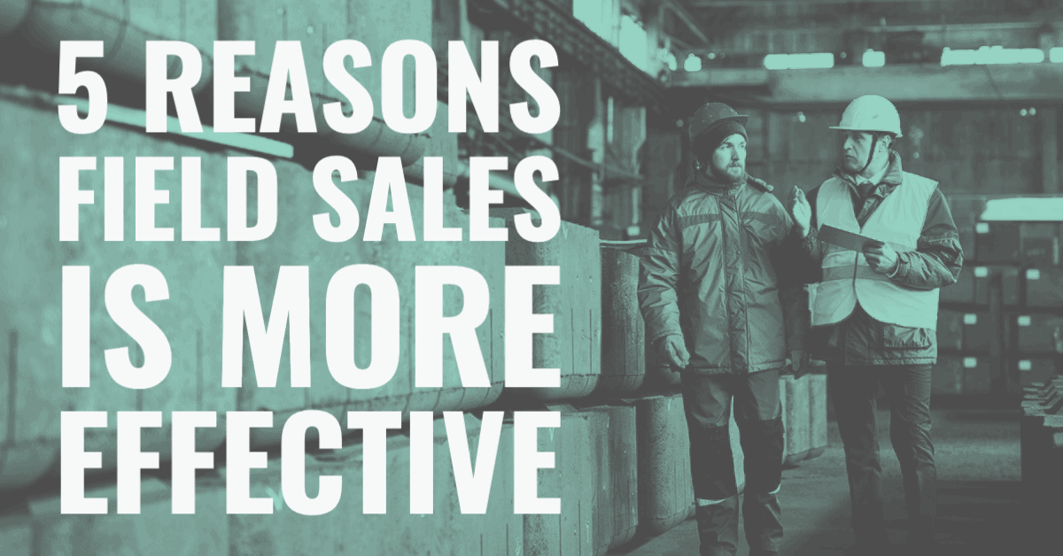 5 Reasons Outside Sales is More Effective Than Inside Sales